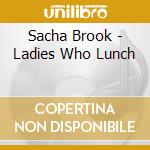 Sacha Brook - Ladies Who Lunch cd
