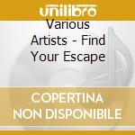 Various Artists - Find Your Escape cd