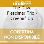 The Dave Fleschner Trio - Creepin' Up cd
