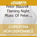 Peter Blauvelt - Flaming Night: Music Of Peter Blauvelt cd