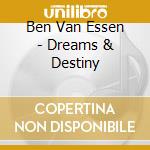 Ben Van Essen - Dreams & Destiny cd