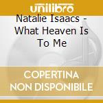 Natalie Isaacs - What Heaven Is To Me cd