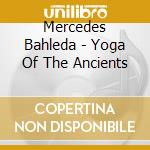 Mercedes Bahleda - Yoga Of The Ancients cd