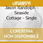 Jason Randolph - Seaside Cottage - Single cd