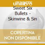 Sweet Six Bullets - Skinwine & Sin cd