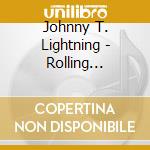 Johnny T. Lightning - Rolling Thunder cd