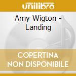 Amy Wigton - Landing cd musicale di Amy Wigton