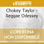 Chokey Taylor - Reggae Odessey cd