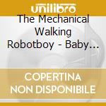 The Mechanical Walking Robotboy - Baby Baby Baby We're All Doomed cd