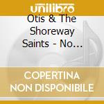 Otis & The Shoreway Saints - No Safe Place cd