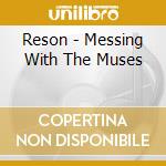 Reson - Messing With The Muses cd