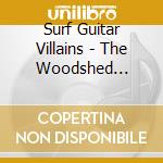 Surf Guitar Villains - The Woodshed Sessions cd