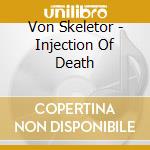 Von Skeletor - Injection Of Death cd musicale di Von Skeletor
