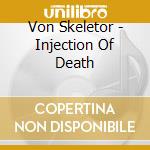 Von Skeletor - Injection Of Death cd