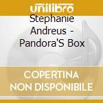 Stephanie Andreus - Pandora'S Box cd