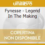 Fynesse - Legend In The Making cd