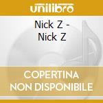 Nick Z - Nick Z cd musicale di Nick Z