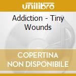 Addiction - Tiny Wounds cd