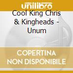 Cool King Chris & Kingheads - Unum