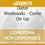 Dieter Weslowski - Come On Up cd