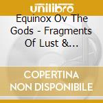 Equinox Ov The Gods - Fragments Of Lust & Decay cd musicale di Equinox Ov The Gods