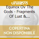 Equinox Ov The Gods - Fragments Of Lust & Decay cd