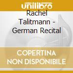 Rachel Talitmann - German Recital cd musicale di Rachel Talitmann