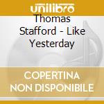 Thomas Stafford - Like Yesterday cd