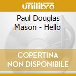 Paul Douglas Mason - Hello cd