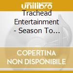 Trachead Entertainment - Season To Remember cd