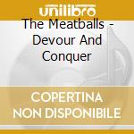 The Meatballs - Devour And Conquer cd