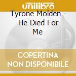 Tyrone Molden - He Died For Me cd
