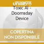 Toxic Al - Doomsday Device cd