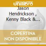 Jason Hendrickson , Kenny Black & Shakira Jones - 5 For 5 Volume 1 cd musicale di Jason Hendrickson , Kenny Black & Shakira Jones
