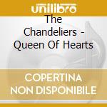 The Chandeliers - Queen Of Hearts cd
