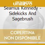 Seamus Kennedy - Sidekicks And Sagebrush cd