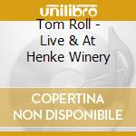 Tom Roll - Live & At Henke Winery cd
