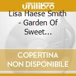 Lisa Haese Smith - Garden Of Sweet Fragrance cd musicale di Lisa Haese Smith