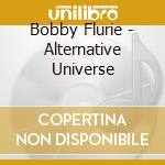 Bobby Flurie - Alternative Universe cd