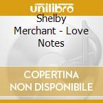 Shelby Merchant - Love Notes cd