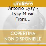 Antonio Lysy - Lysy:Music From Argenitina cd musicale di Antonio Lysy