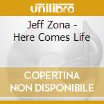 Jeff Zona - Here Comes Life cd