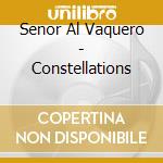 Senor Al Vaquero - Constellations cd