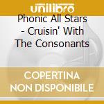 Phonic All Stars - Cruisin' With The Consonants cd
