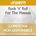 Rock 'n' Roll For The Masses cd