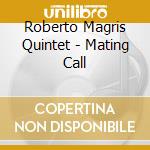 Roberto Magris Quintet - Mating Call cd