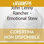 John Lenny Rancher - Emotional Stew cd