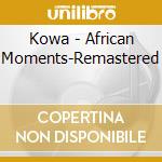 Kowa - African Moments-Remastered cd