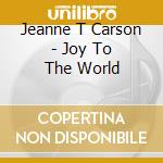 Jeanne T Carson - Joy To The World cd