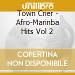 Town Crier - Afro-Marinba Hits Vol 2 cd